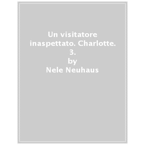 Nele Neuhaus - Un Visitatore Inaspettato. Charlotte. 3. - Foto 1