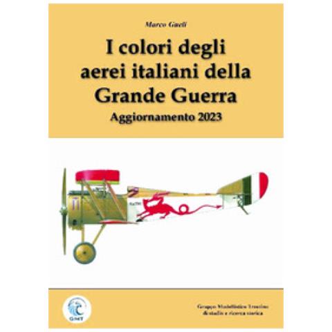 Marco Gueli - I Colori Degli Aerei Italiani Della Grande Guerra. Ipotesi E Certezze. Ediz. Ampliata - Foto 1