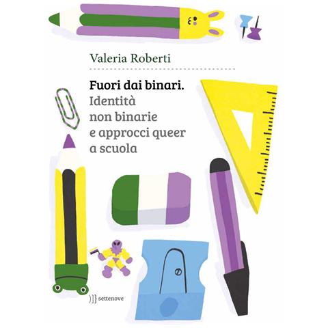 Valeria Roberti - Fuori dai binari. Identità non binarie e approcci queer a scuola - Foto 1