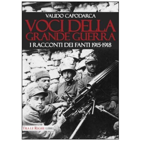 Valido Capodarca - Voci della grande guerra. I racconti dei fanti 1915-1918 - Foto 2
