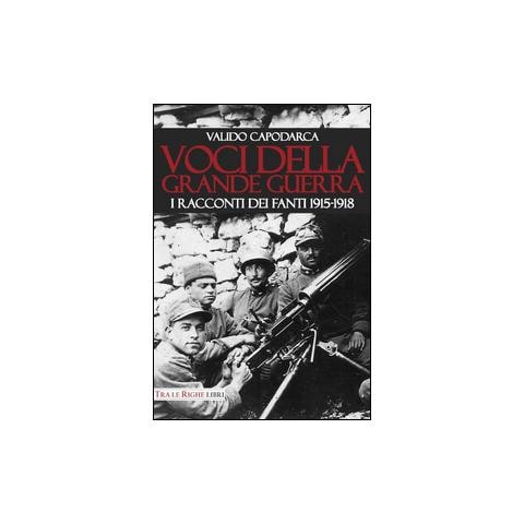 Valido Capodarca - Voci della grande guerra. I racconti dei fanti 1915-1918 - Foto 3