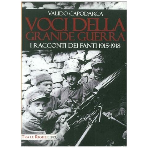 Valido Capodarca - Voci della grande guerra. I racconti dei fanti 1915-1918 - Foto 1
