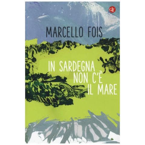 Marcello Fois - In Sardegna non c'è il mare - Foto 1
