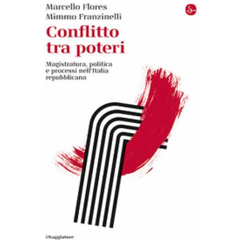 Marcello Flores - Conflitto tra poteri. Magistratura, politica e processi nell'Italia repubblicana - Foto 1