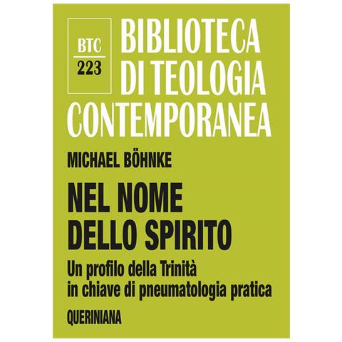 Michael Bohnke - Nel nome dello Spirito. Un profilo della Trinità in chiave di pneumatologia pratica - Foto 1