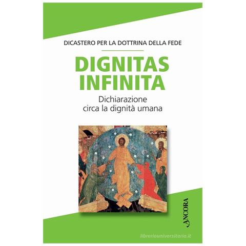 Dignitas infinita. Dichiarazione circa la dignità umana - Foto 1