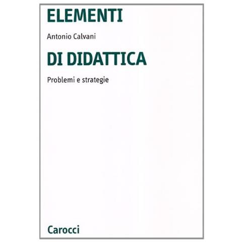Antonio Calvani - Elementi di didattica. Problemi e strategie - Foto 1