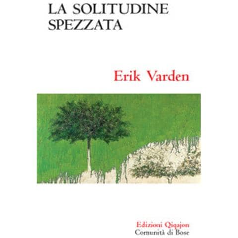 Erik Varden - La Solitudine Spezzata. Sulla Memoria Cristiana - Foto 2
