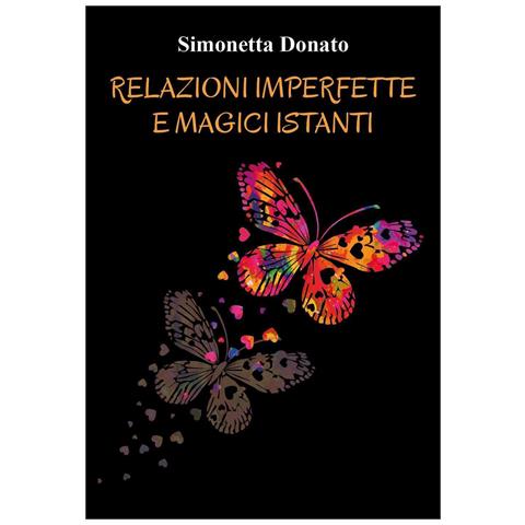 Simonetta Donato - Relazioni imperfette e magici istanti - Foto 1