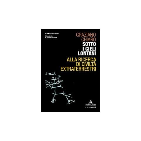 Graziano Chiaro - Sotto i cieli lontani. Alla ricerca di civiltà extraterrestri - Foto 1