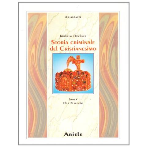 Karlheinz Deschner - Storia criminale del cristianesimo. Vol. 5: IX e X secolo - Foto 2