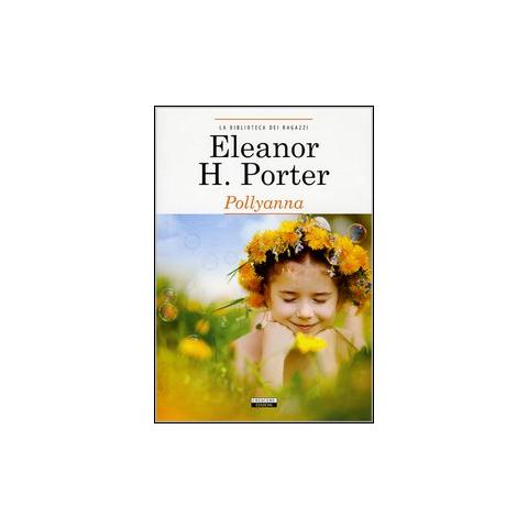 Eleanor Porter - Pollyanna. Ediz. integrale. Con Segnalibro - Foto 1