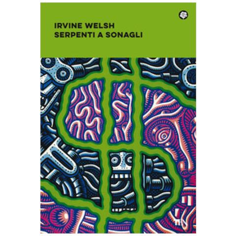 Irvine Welsh - Serpenti A Sonagli - Foto 1