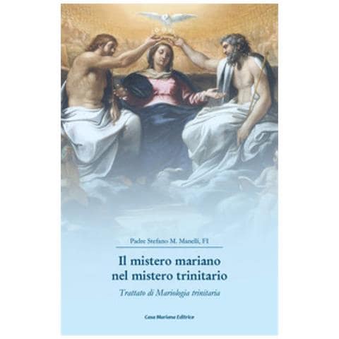 Stefano Maria Manelli - Il Mistero Mariano Nel Mistero Trinitario. Trattato Di Mariologia Trinitaria - Foto 1
