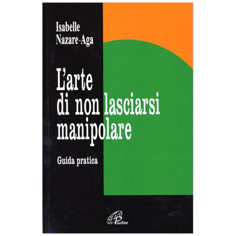 Isabelle Nazare Aga - L'arte di non lasciarsi manipolare. Guida pratica - Foto 1