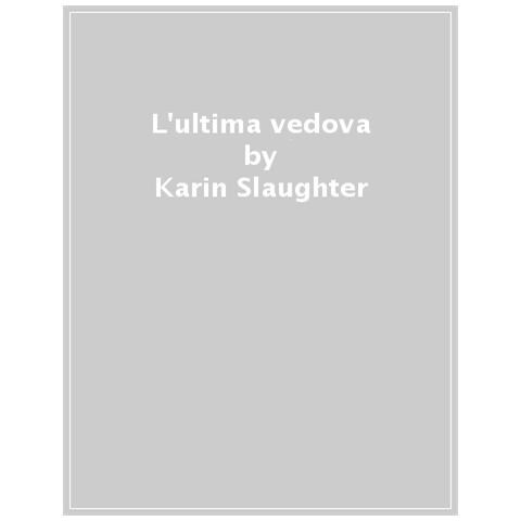 Karin Slaughter - L'ultima Vedova. Un Nuovo Caso Per Will Trent - Foto 1
