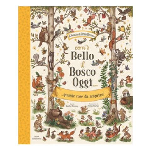 Rachel Piercey - Com'è Bello Il Bosco Oggi. . . Quante Cose Da Scoprire! Ediz. Illustrata - Foto 1