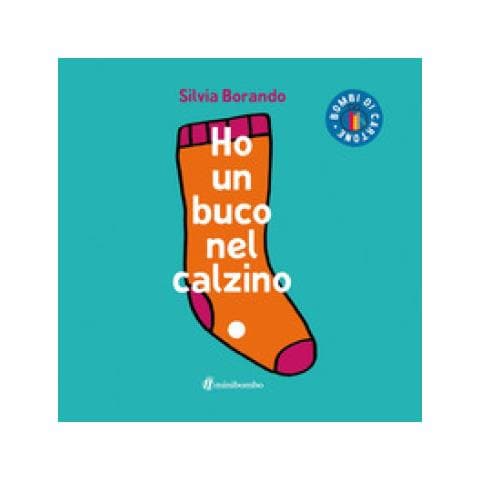 Silvia Borando - Ho un buco nel calzino. Ediz. illustrata - Foto 1