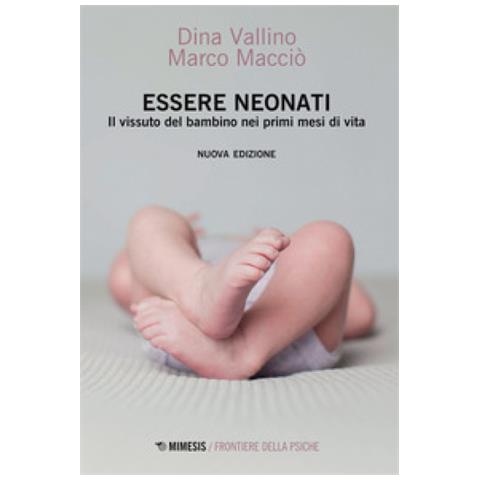 Dina Vallino - Essere neonati. Il vissuto del bambino nei primi mesi di vita - Foto 1