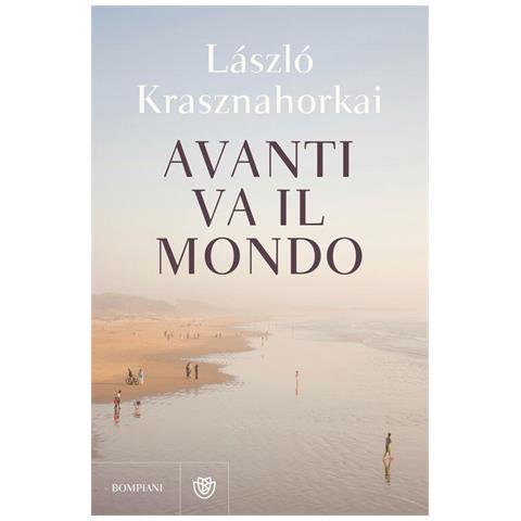 Laszlo Krasznahorkai - Avanti va il mondo - Foto 1