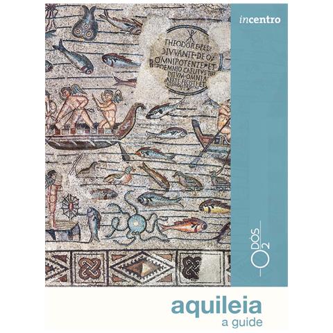 Elena Commessatti - Aquileia. A guide - Foto 1