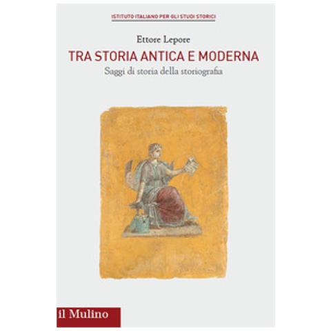 Ettore Lepore - Tra Storia Antica E Moderna. Saggi Di Storia Della Storiografia - Foto 1