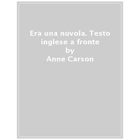 Anne Carson - Era Una Nuvola. Testo Inglese A Fronte - Foto 1