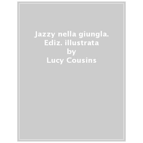 Lucy Cousins - Jazzy Nella Giungla. Ediz. A Colori - Foto 1