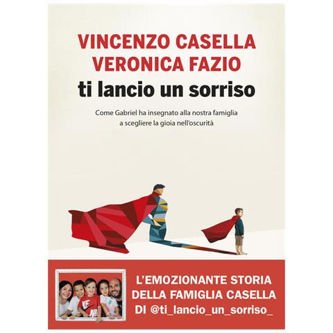 Maria Veronica Fazio - Ti lancio un sorriso. Come Gabriel ha insegnato alla nostra famiglia a scegliere la gioia nell'oscurità - Foto 1