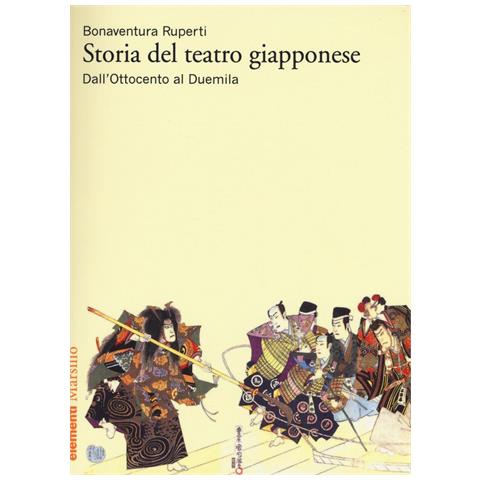 Bonaventura Ruperti - Storia del teatro giapponese. Dall'Ottocento al Duemila - Foto 1