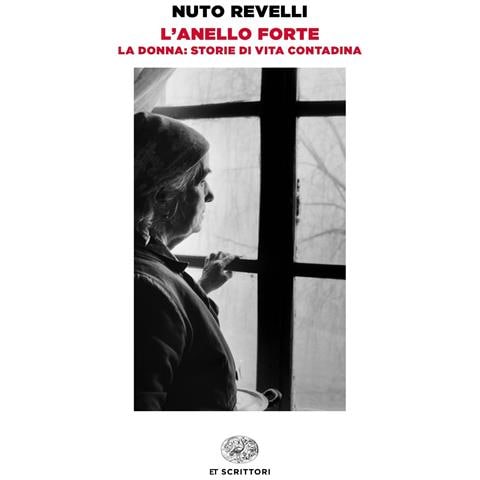 Nuto Revelli - L'anello forte. La donna: storie di vita contadina - Foto 1