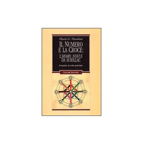 Flavio G. Nuvolone - Il numero e la croce: l'Homo Novus da Aurillac. Prospettive da scritti gerbertiani - Foto 3
