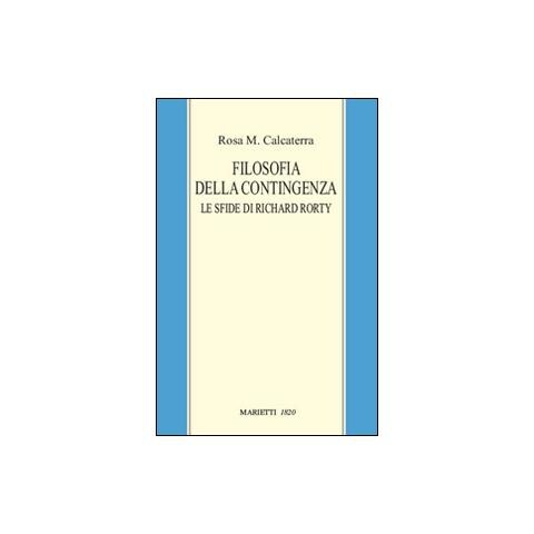Rosa Maria Calcaterra - Filosofia della contingenza. Le sfide di Richard Rorty - Foto 2