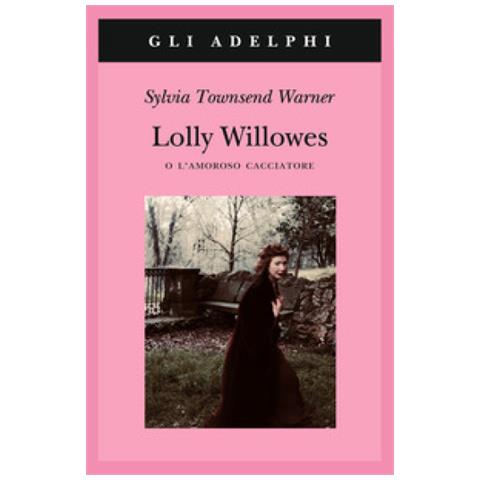 Sylvia Townsend Warner - Lolly Willowes O L'amoroso Cacciatore - Foto 1
