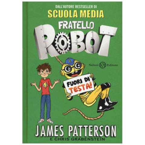 James Patterson - Fuori di testa! Fratello robot - Foto 1