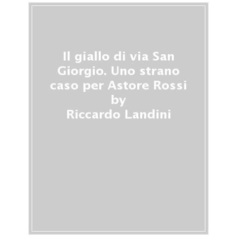 Riccardo Landini - Il Giallo Di Via San Giorgio - Foto 1