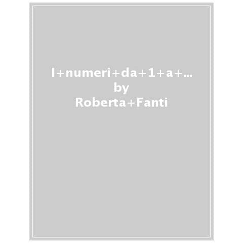 Roberta Fanti - I Numeri Da 1 A 10. Gioca Con Gli Stickers, Colora E Impara. Con Adesivi. Ediz. A Colori - Foto 1