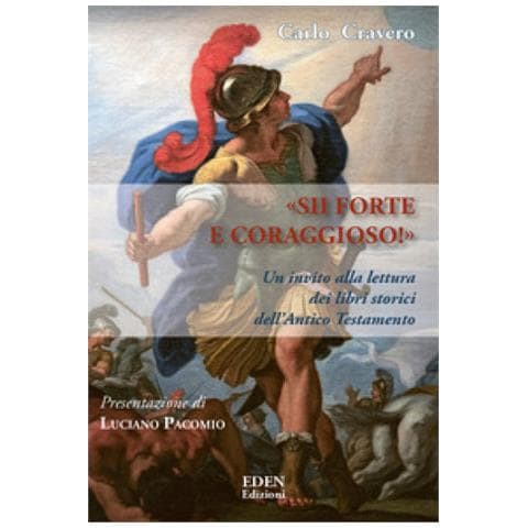 Carlo Cravero - «sii Forte E Coraggioso». Un Invito Alla Lettura Dei Libri Storici Dell'antico Testamento - Foto 1