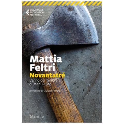 Mattia Feltri - Novantatré. L'anno Del Terrore Di Mani Pulite - Foto 2