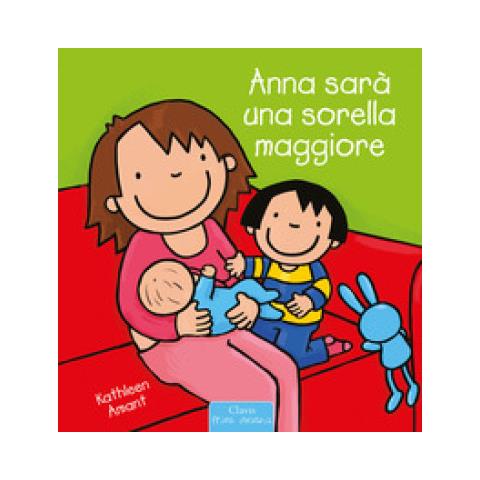 Kathleen Amant - Anna Sarà Una Sorella Maggiore. Ediz. A Colori - Foto 1