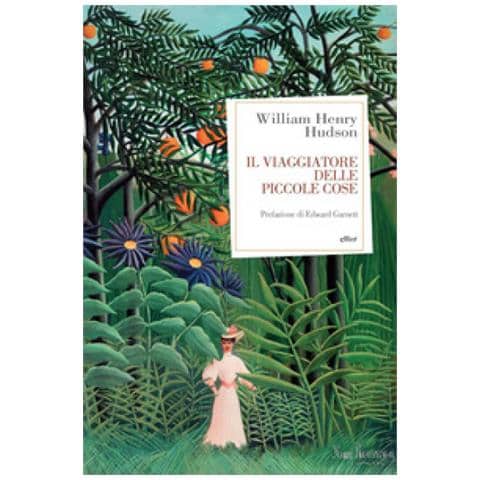 William Henry Hudson - Il Viaggiatore In Piccole Cose - Foto 1