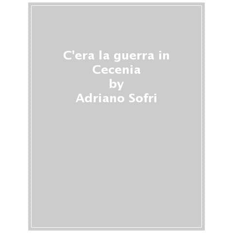 Adriano Sofri - C'era La Guerra In Cecenia - Foto 1