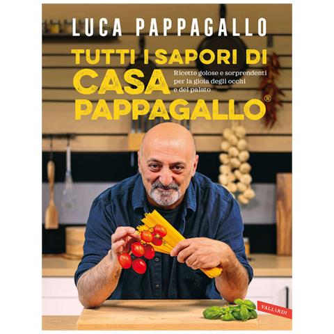 Luca Pappagallo - Tutti I Sapori Di Casa Pappagallo. Ricette Golose E Sorprendenti Per La Gioia Degli Occhi E Del Palato - Foto 2