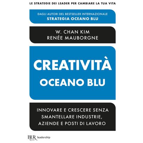 W. Chan Kim - Creatività Oceano blu. Innovare e crescere senza smantellare industrie, aziende e posti di lavoro - Foto 2