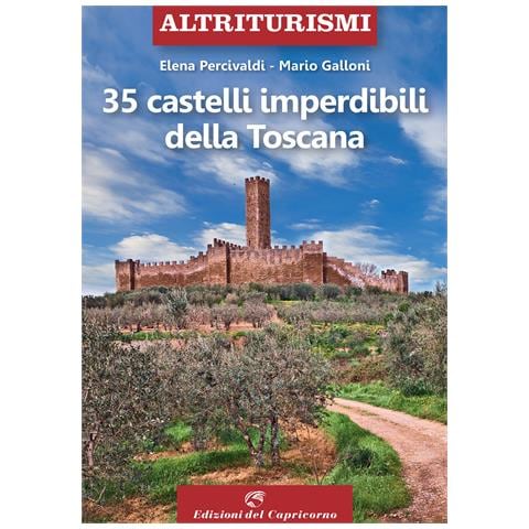 Elena Percivaldi - 35 castelli imperdibili della Toscana - Foto 1