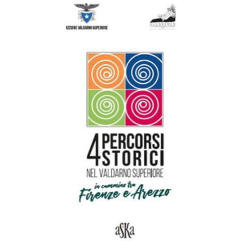 Lorenzo Bigi - 4 percorsi storici nel Valdarno Superiore. In cammino tra Firenze e Arezzo - Foto 1