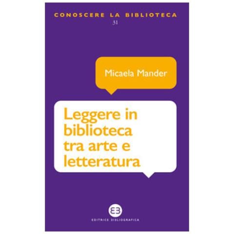 Micaela Mander - Leggere In Biblioteca Tra Arte E Letteratura - Foto 1