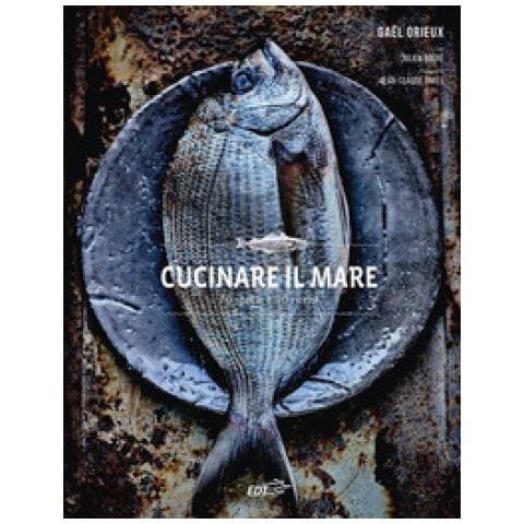 Gael Orieux, Julien Bouré - Cucinare Il Mare. 70 Specie E 90 Ricette - Foto 1