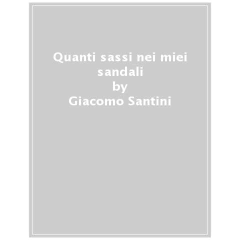 Giacomo Santini - Quanti Sassi Nei Miei Sandali - Foto 1