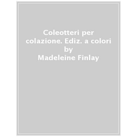 Madeleine Finlay - Coleotteri A Colazione. Ediz. A Colori - Foto 1